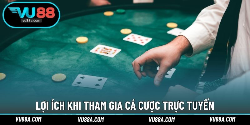 Lợi ích khi tham gia cá cược trực tuyến